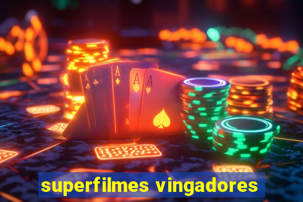 superfilmes vingadores